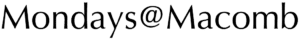 Mondays@Macomb